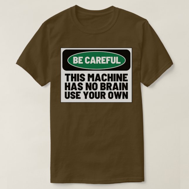T-shirt Cette machine n'a pas de cerveau utiliser votre pr (Design devant)