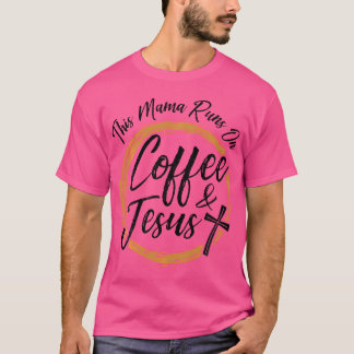 T-shirt Cette Mama Fait Du Café Et Jésus Christian
