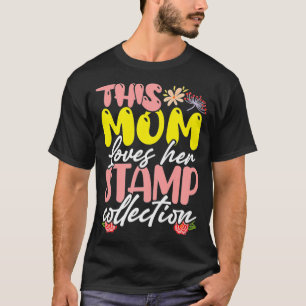 T-shirt Cette maman adore sa collection de timbres Philate