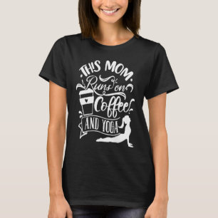 T-shirt Cette Maman Tourne Au Café Et Au Yoga