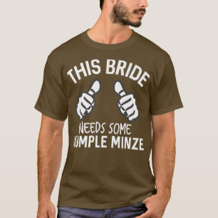 T-shirt Cette Mariée A Besoin D'Un Minze Rumple Drôle Bach