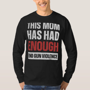 T-shirt Cette Mère A Eu Assez De Connaissance De La Violen