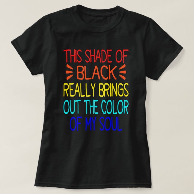T-shirt Cette Ombre De Noir Donne Vraiment La Couleur (Design devant)