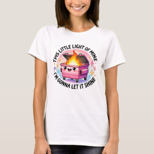 T-shirt Cette Petite Lumière De Mon Feu Drôle De Dumpster