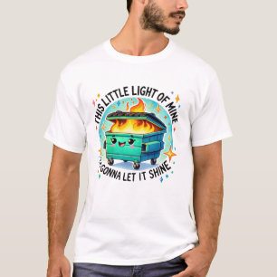 T-shirt Cette Petite Lumière De Mon Feu Drôle De Dumpster