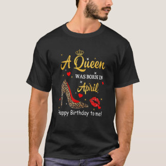 T-shirt Cette Reine Est Née En Avril Joyeux Anniversaire P