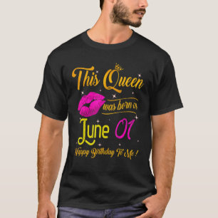 T-shirt Cette Reine Est Née En Juin 01 Joyeux Anniversaire