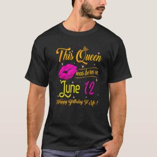 T-shirt Cette Reine Est Née En Juin 12 Joyeux Anniversaire
