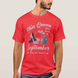 T-shirt Cette Reine Est Née En Septembre Vivant Ma Meilleu