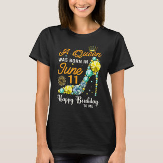 T-shirt Cette Reine Est Née Le 11 Juin Joyeux Anniversaire