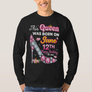 T-shirt Cette Reine Est Née Le 12 Juin 12 Joyeux Anniversa