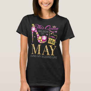 T-shirt Cette Reine Est Née Le 14 Mai Vivant Ma Bienheureu
