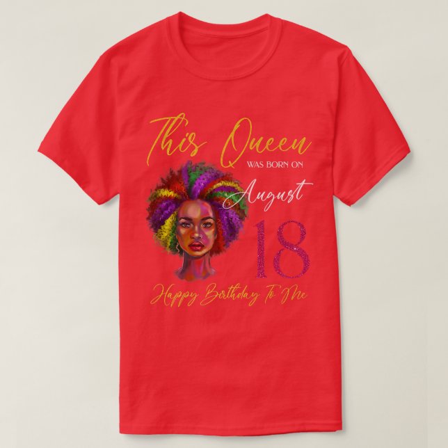 T-shirt Cette Reine Est Née Le 18 Août Femme Noire Fille (Design devant)