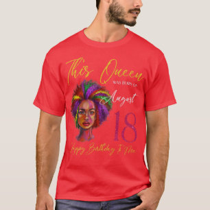 T-shirt Cette Reine Est Née Le 18 Août Femme Noire Fille