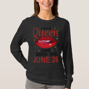 T-shirt Cette Reine Est Née Le 26 Juin Joyeux Anniversaire
