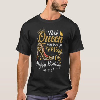 T-shirt Cette Reine Est Née Le 5 Mai Joyeux Anniversaire P