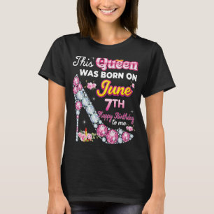 T-shirt Cette Reine Est Née Le 7 Juin Joyeux Anniversaire