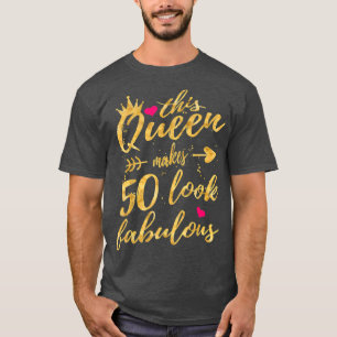 T-shirt Cette reine fait 50 paraître fabuleux 50e annivers