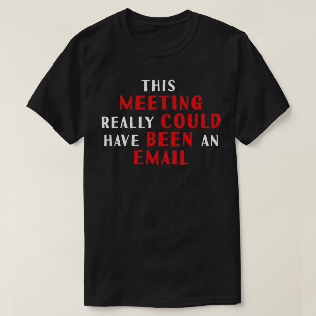 T-shirt Cette réunion aurait pu être un courriel (Design devant)