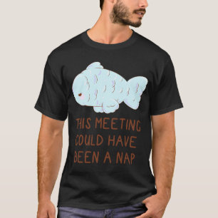 T-shirt cette réunion aurait pu être une sieste poisson id