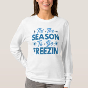 T-shirt Cette saison pour être Freezin - Hiver amusant