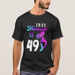 T-shirt Cette Sirène Est 49 Ans 49E Anniversaire Thème Par