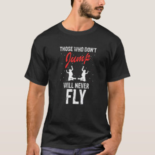 T-shirt Ceux qui ne sautent pas ne voleront jamais Cool Sk