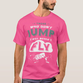 T-shirt Ceux Qui Ne Sautent Pas Ne Voleront Jamais Sky Div