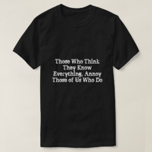 T-shirt Ceux Qui Pensent Tout Savoir, Anouy Ceux
