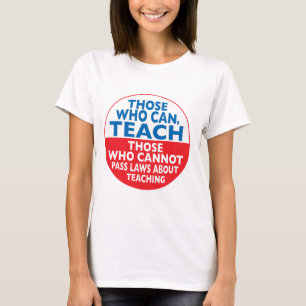 T-shirt Ceux qui peuvent enseigner ceux qui ne peuvent pas