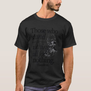 T-shirt Ceux Qui Se Détiennent Pour Rien Ne Tombent Pour R