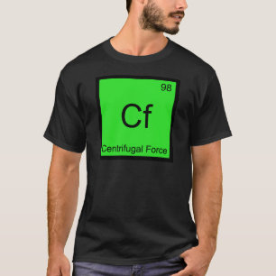 T-shirt Cf - Force Centrifuge Symbole Élément Chimique T
