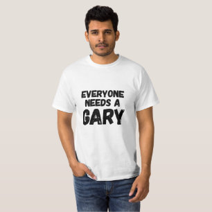 T-shirt Chacun a besoin de Gary