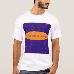 T-shirt Chacun aime une fille indienne