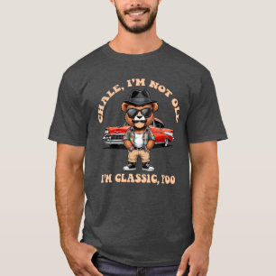 T-shirt Chale! Je ne suis pas vieux, je suis classique - D