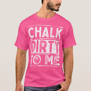 T-shirt Chalk Dirty Me 8 Ball Billiard Joueur De Billard J