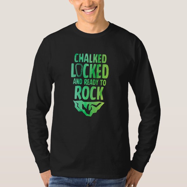 T-shirt Chalked Locked And Ready To Rock Rock Climber Boul (Devant)