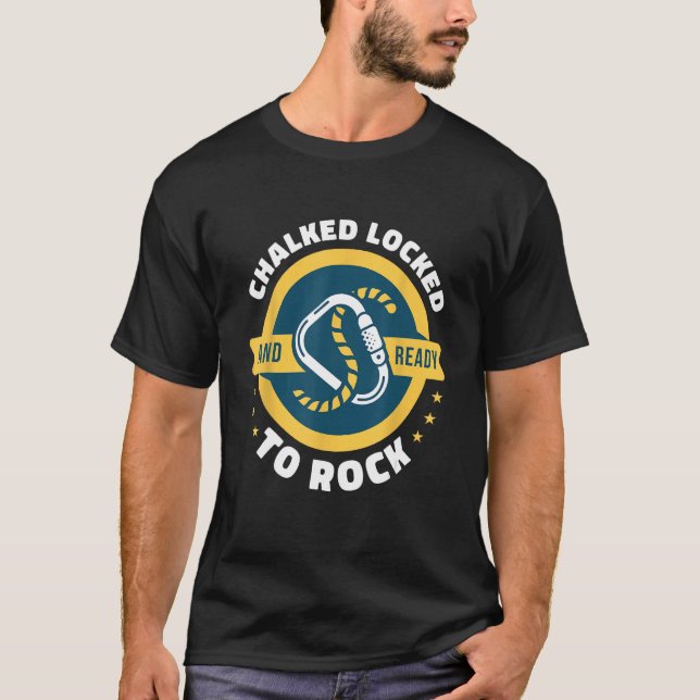 T-shirt Chalked Locked And Ready To Rock Rock Climbing Bou (Devant)