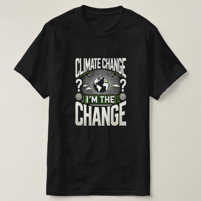 T-shirt Changement climatique ? Je suis le changement - Im (Design devant)