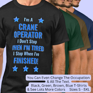 T-shirt Changer de texte, je suis UN OPÉRATEUR DE CRANE Ne