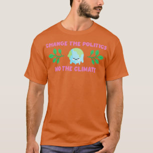 T-shirt Changer La Politique Et Non Le Climat