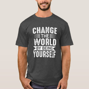 T-shirt Changer le Monde en étant Soi-même Motivationnel