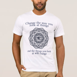 T-shirt "Changez la manière que vous regardez des choses