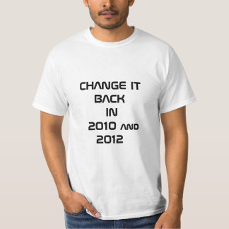 T-shirt CHANGEZ LUI DE RETOUR en 2010 et 2012