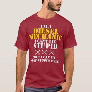 T-shirt Chant mécanique diesel Fixer Stupid Chemise drôle