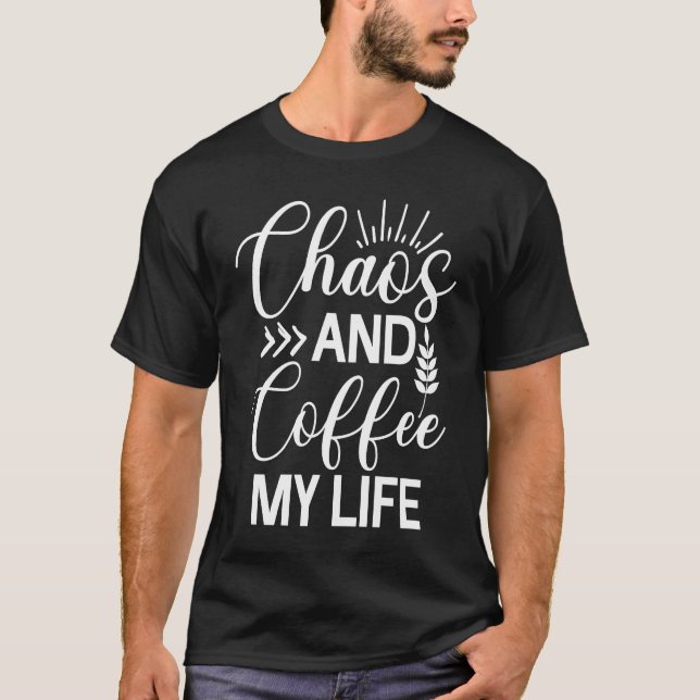 T-shirt Chaos And Coffee My Life  Sarcasm  Java  Sarcastic (Devant)