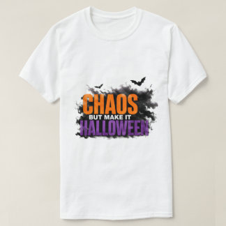 T-shirt 🎃 Chaos Mais Faites-en Halloween Citation Drôle e