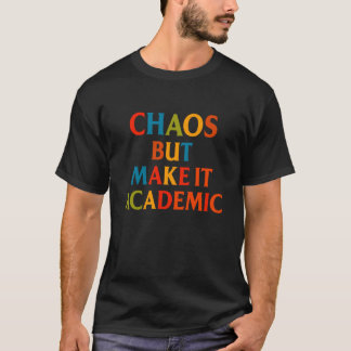 T-shirt Chaos Mais Rendez-Le Académique Drôle Retour À L'é
