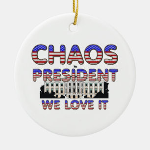 T-SHIRT Chaos Präsident, wir Liebe es Keramik Ornament