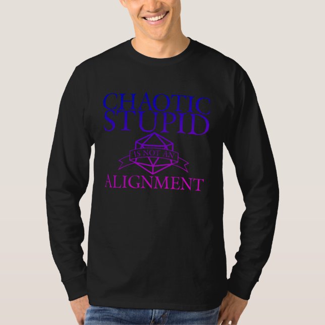 T-shirt Chaotic Stupid Is Not An Alignment Gamer (Devant)